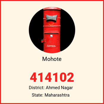 Mohote pin code, district Ahmed Nagar in Maharashtra