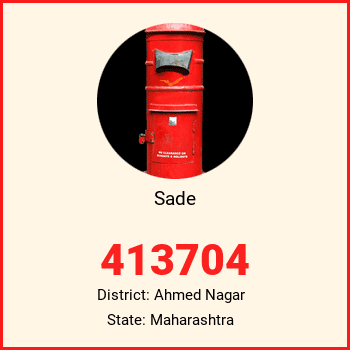 Sade pin code, district Ahmed Nagar in Maharashtra