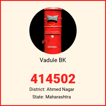 Vadule BK pin code, district Ahmed Nagar in Maharashtra