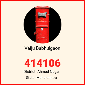 Vaiju Babhulgaon pin code, district Ahmed Nagar in Maharashtra