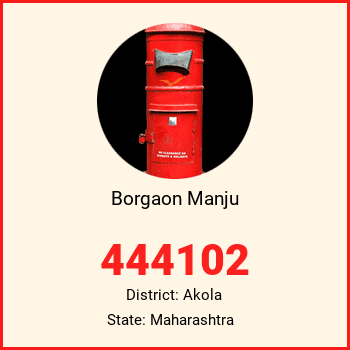 Borgaon Manju pin code, district Akola in Maharashtra