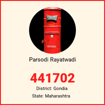 Parsodi Rayatwadi pin code, district Gondia in Maharashtra