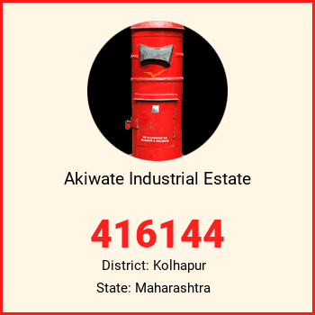Akiwate Industrial Estate pin code, district Kolhapur in Maharashtra