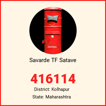 Savarde TF Satave pin code, district Kolhapur in Maharashtra