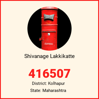 Shivanage Lakkikatte pin code, district Kolhapur in Maharashtra