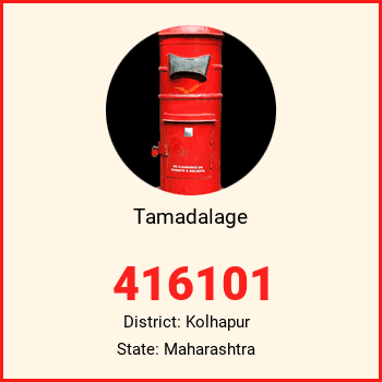 Tamadalage pin code, district Kolhapur in Maharashtra