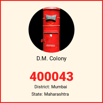 D.M. Colony pin code, district Mumbai in Maharashtra