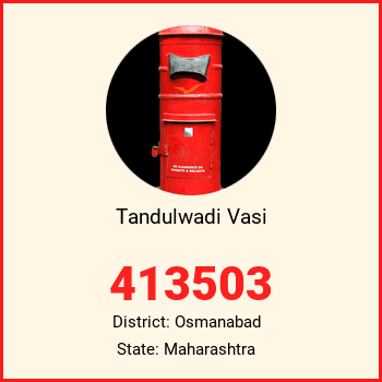 Tandulwadi Vasi pin code, district Osmanabad in Maharashtra