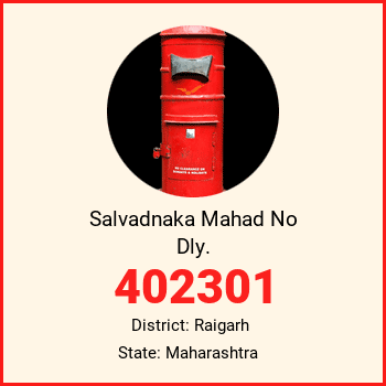 Salvadnaka Mahad No Dly. pin code, district Raigarh in Maharashtra
