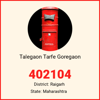 Talegaon Tarfe Goregaon pin code, district Raigarh in Maharashtra