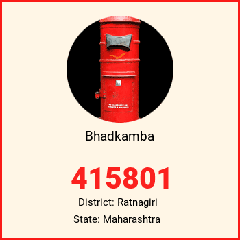 Bhadkamba pin code, district Ratnagiri in Maharashtra