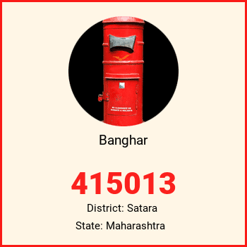 Banghar pin code, district Satara in Maharashtra