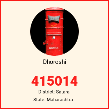 Dhoroshi pin code, district Satara in Maharashtra