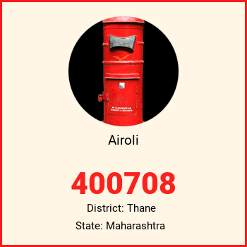 Airoli pin code, district Thane in Maharashtra