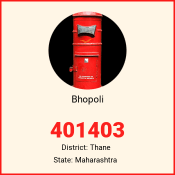 Bhopoli pin code, district Thane in Maharashtra