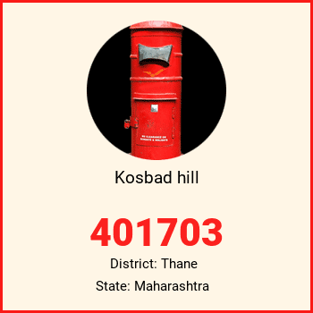 Kosbad hill pin code, district Thane in Maharashtra