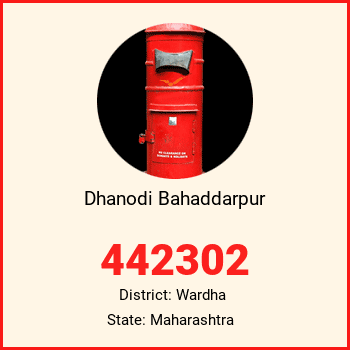 Dhanodi Bahaddarpur pin code, district Wardha in Maharashtra