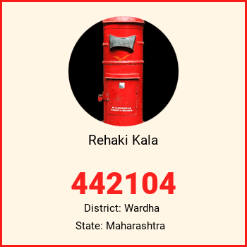Rehaki Kala pin code, district Wardha in Maharashtra