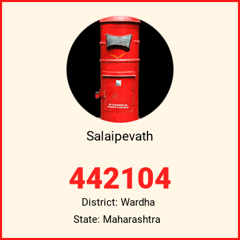 Salaipevath pin code, district Wardha in Maharashtra