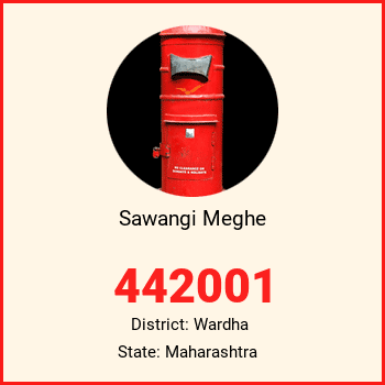 Sawangi Meghe pin code, district Wardha in Maharashtra
