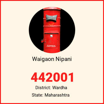 Waigaon Nipani pin code, district Wardha in Maharashtra