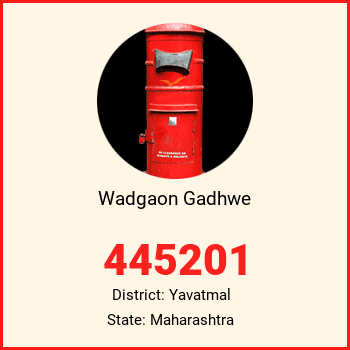 Wadgaon Gadhwe pin code, district Yavatmal in Maharashtra