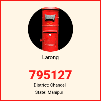 Larong pin code, district Chandel in Manipur