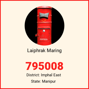 Laiphrak Maring pin code, district Imphal East in Manipur