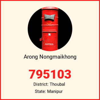 Arong Nongmaikhong pin code, district Thoubal in Manipur