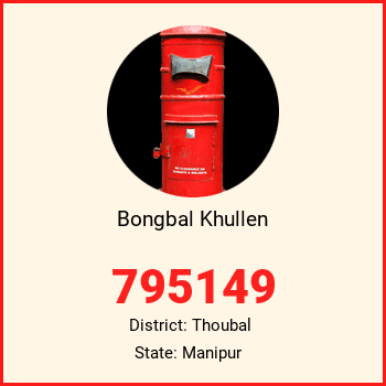 Bongbal Khullen pin code, district Thoubal in Manipur