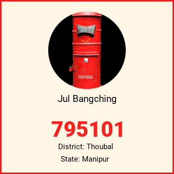 Jul Bangching pin code, district Thoubal in Manipur