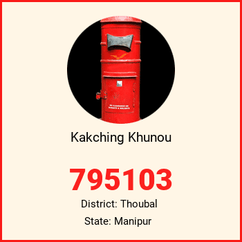 Kakching Khunou pin code, district Thoubal in Manipur
