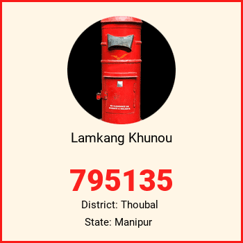 Lamkang Khunou pin code, district Thoubal in Manipur