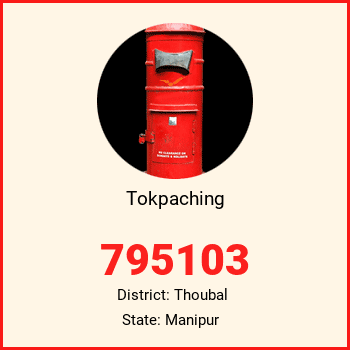 Tokpaching pin code, district Thoubal in Manipur