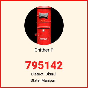 Chither P pin code, district Ukhrul in Manipur