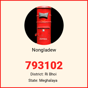 Nongladew pin code, district Ri Bhoi in Meghalaya