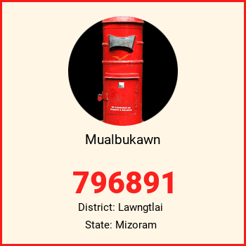 Mualbukawn pin code, district Lawngtlai in Mizoram