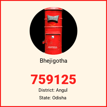 Bhejigotha pin code, district Angul in Odisha