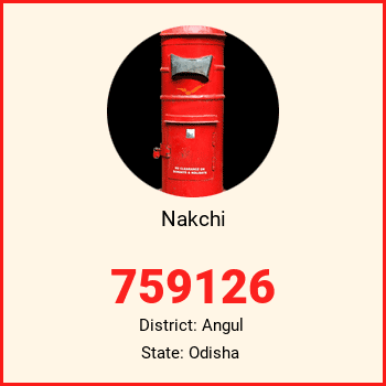 Nakchi pin code, district Angul in Odisha