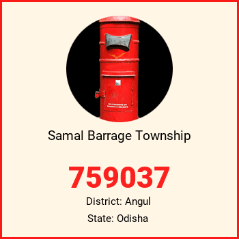 Samal Barrage Township pin code, district Angul in Odisha