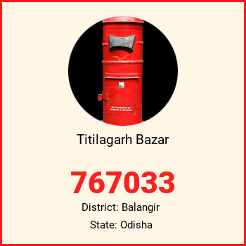 Titilagarh Bazar pin code, district Balangir in Odisha