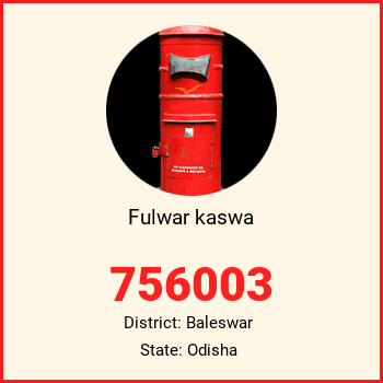 Fulwar kaswa pin code, district Baleswar in Odisha