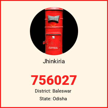 Jhinkiria pin code, district Baleswar in Odisha