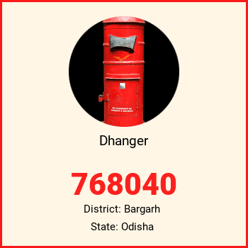 Dhanger pin code, district Bargarh in Odisha