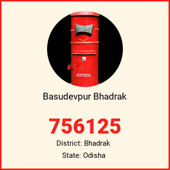Basudevpur Bhadrak pin code, district Bhadrak in Odisha