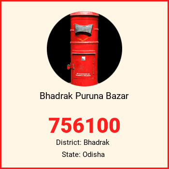 Bhadrak Puruna Bazar pin code, district Bhadrak in Odisha