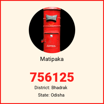 Matipaka pin code, district Bhadrak in Odisha
