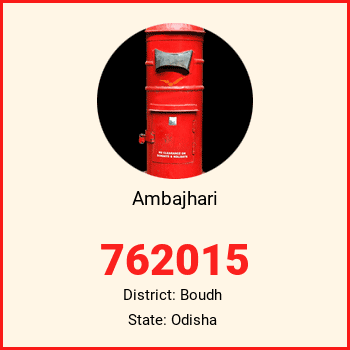 Ambajhari pin code, district Boudh in Odisha