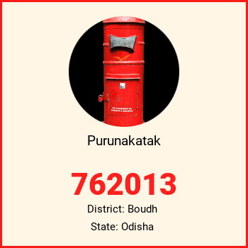Purunakatak pin code, district Boudh in Odisha