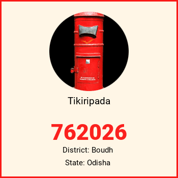 Tikiripada pin code, district Boudh in Odisha